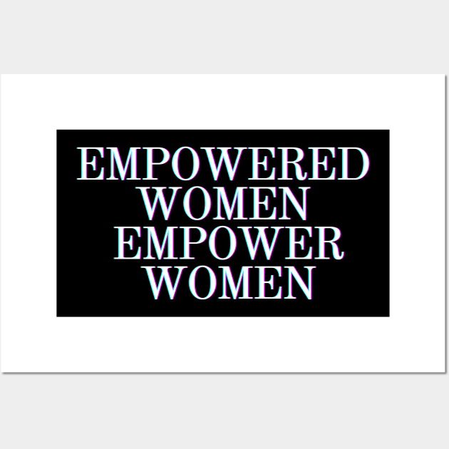 Feminist Gifts - Empowered Women Empower Women - Glass Ceiling Feminism Gift Ideas for the Strong Woman of Feminine Energy Wall Art by QUENSLEY SHOP